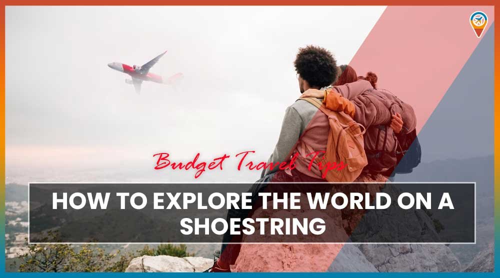 Budget-Travel-Tips-How-to-Explore-the-World-on-a-Shoestring